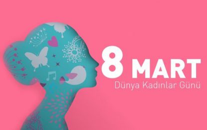 8 MART DÜNYA KADINLAR GÜNÜ