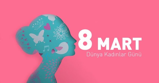 8 MART DÜNYA KADINLAR GÜNÜ