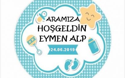 HOŞGELDİN EYMEN ALP