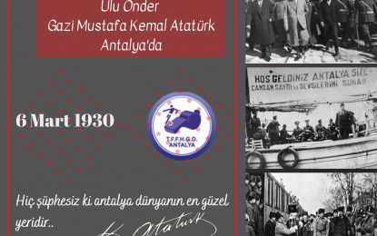 Atatürk’ün Antalyaya Gelişinin 91. Yıldönümü