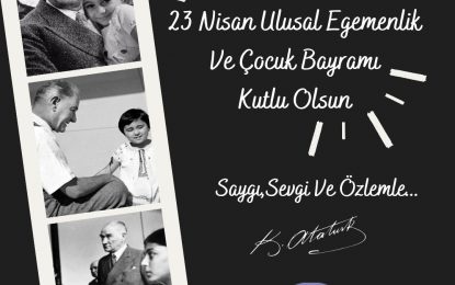 23 Nisan Ulusal Egemenlik Ve Çocuk Bayramınız Kutlu Olsun.