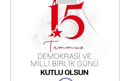 15 TEMMUZ DEMOKRASİ VE MİLLİ BİRLİK GÜNÜ KUTLU OLSUN