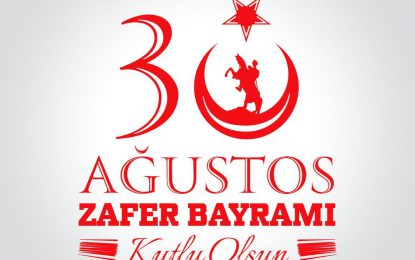 30 AĞUSTOS ZAFER BAYRAMI KUTLU OLSUN