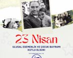 23 Nisan Ulusal Egemelik Ve Çocuk Bayramımız Kutlu Olsun