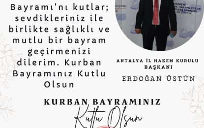 İl Hakem Kurulu Başkanı Erdoğan Üstün’ün Camiamıza Bayram Mesajı.