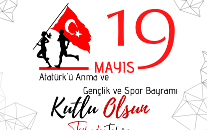 19 Mayıs Atatürk’ü anma Gençlik ve Spor Bayramı Kutlu Olsun